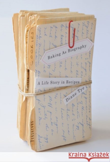 Baking as Biography : A Life Story in Recipes Diane Tye 9780773537248 McGill-Queen's University Press