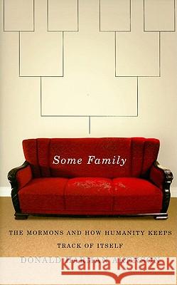 Some Family: The Mormons and How Humanity Keeps Track of Itself Donald Harman Akenson 9780773537279