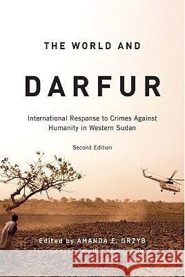 The World and Darfur: International Response to Crimes Against Humanity in Western Sudan Grzyb, Amanda F. 9780773537293