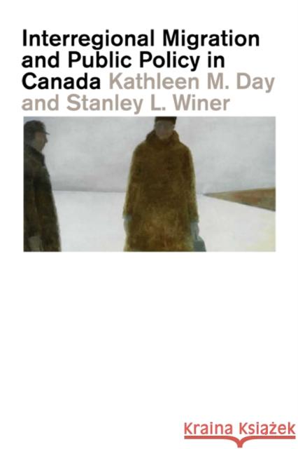 Interregional Migration and Public Policy in Canada : An Empirical Study Kathleen M. Day Stanley Winer 9780773537446 Carleton University Press