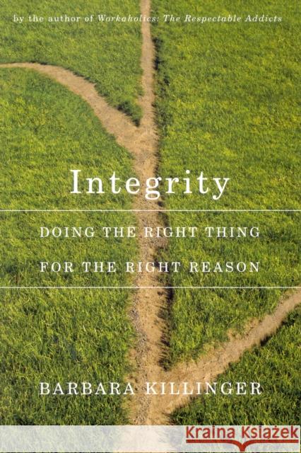 Integrity: Doing the Right Thing for the Right Reason Barbara Killinger 9780773537521