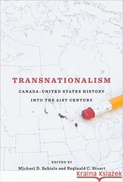 Transnationalism : Canada-United States History into the Twenty-first Century Michael Behiels Reginald C. Stuart 9780773537620