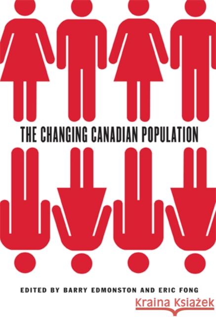 The Changing Canadian Population Barry Edmonston Eric Fong 9780773537934 McGill-Queen's University Press