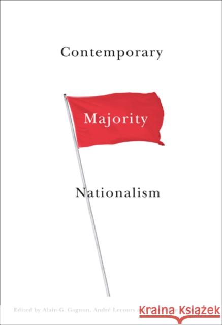 Contemporary Majority Nationalism Alain-G Gagnon Andre Lecours Genevieve Nootens 9780773538252 McGill-Queen's University Press