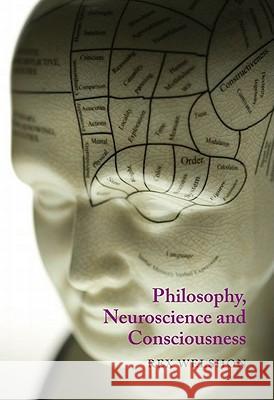 Philosophy, Neuroscience, and Consciousness Rex Welshon 9780773538412