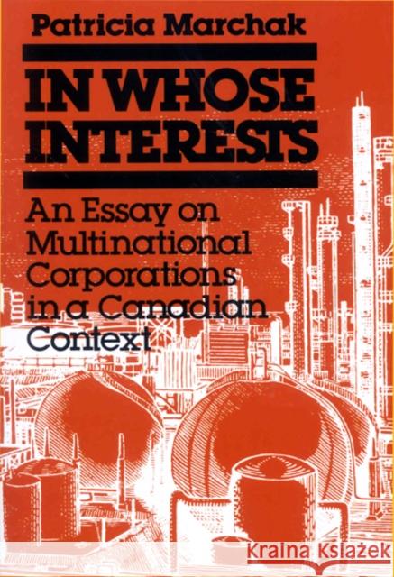 In Whose Interests: An Essay on Multinational Corporations M. Patricia Marchak 9780773538672