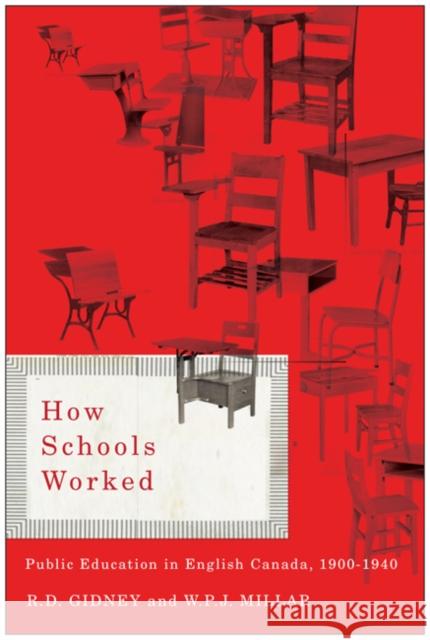 How Schools Worked : Public Education in English Canada, 1900-1940 R D Gidney 9780773539532 0