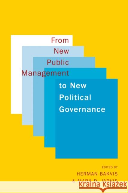 From New Public Management to New Political Governance : Essays in Honour of Peter C. Aucoin Herman Bakvis Mark D. Jarvis 9780773539594 McGill-Queen's University Press