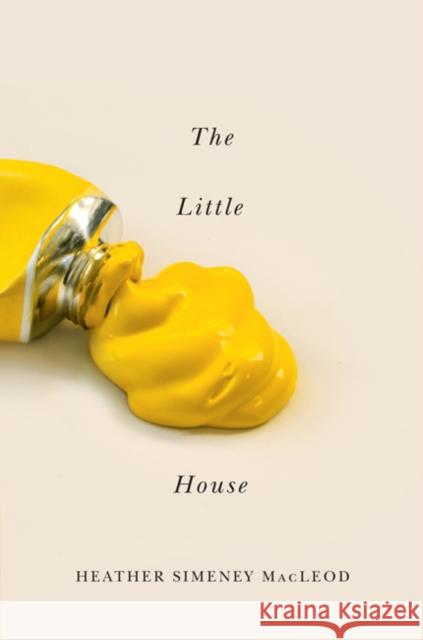 The Little Yellow House, 25 MacLeod, Heather Simeney 9780773540217 McGill-Queen's University Press