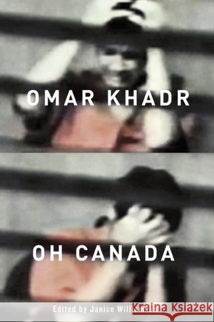 Omar Khadr, Oh Canada Janice Williamson 9780773540224 McGill-Queen's University Press