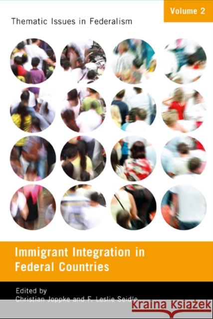 Immigrant Integration in Federal Countries Christian Joppke F. Leslie Seidle 9780773540347