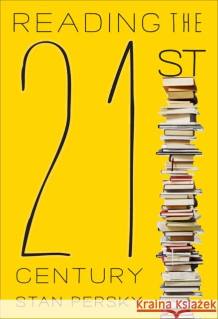 Reading the 21st Century: Books of the Decade, 2000-2009 Persky, Stan 9780773540477 0