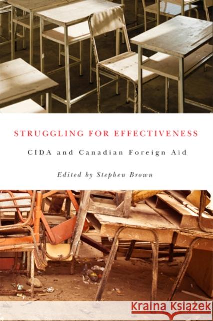 Struggling for Effectiveness : CIDA and Canadian Foreign Aid Stephen Brown 9780773540569