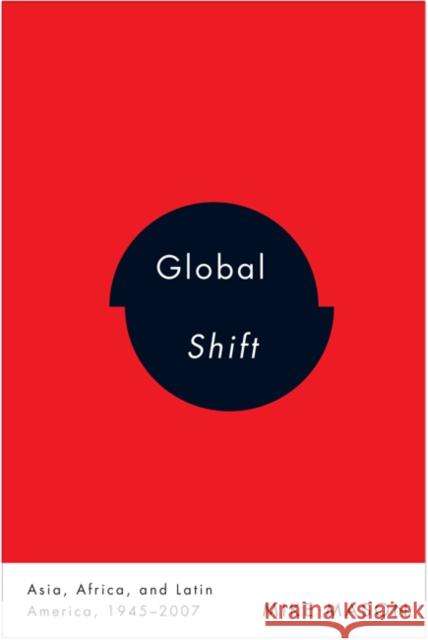 Global Shift : Asia, Africa, and Latin America, 1945-2007 Mike Mason 9780773540620