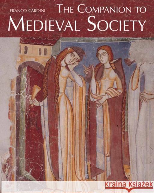 The Companion to Medieval Society Franco Cardini 9780773541030