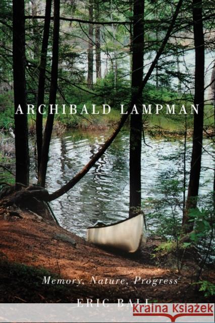 Archibald Lampman : Memory, Nature, Progress Eric Ball 9780773541153