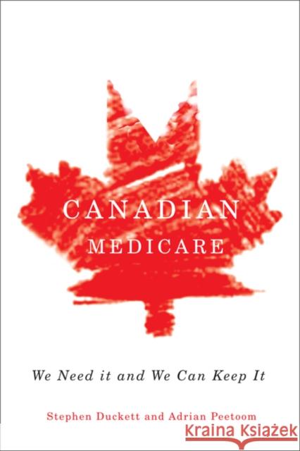 Canadian Medicare : We Need It and We Can Keep It Stephen Duckett 9780773541542 0