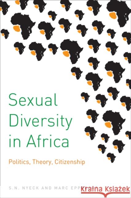 Sexual Diversity in Africa: Politics, Theory, and Citizenship S. N. Nyeck Marc Epprecht 9780773541870 McGill-Queen's University Press