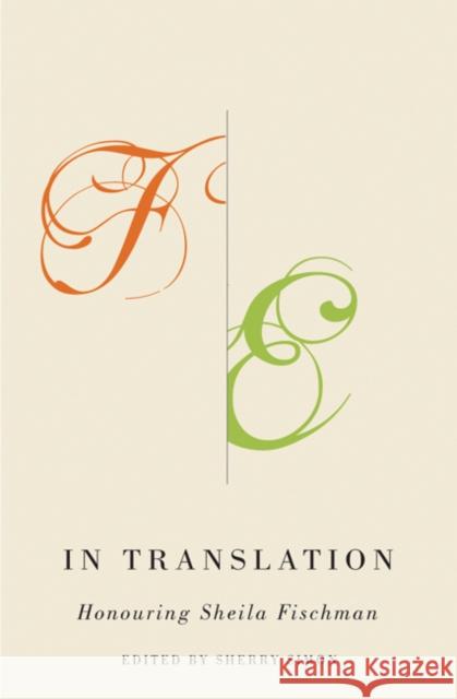 In Translation: Honouring Sheila Fischman Sherry Simon 9780773541955