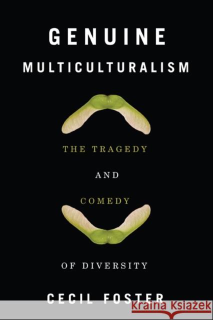 Genuine Multiculturalism: The Tragedy and Comedy of Diversity Cecil Foster 9780773542563 McGill-Queen's University Press