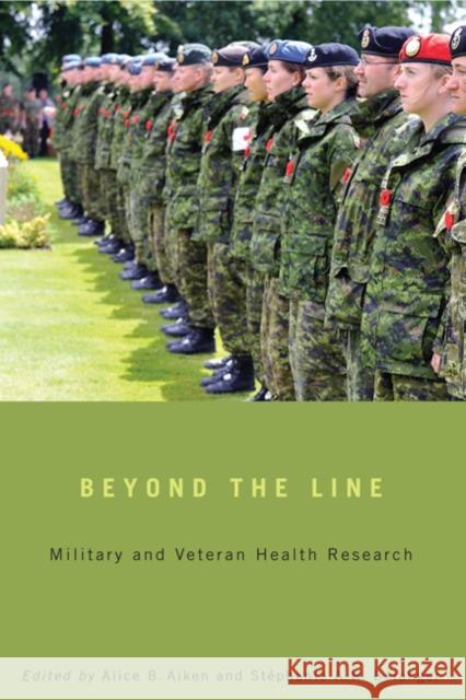 Beyond the Line: Military and Veteran Health Research Alice B. Aiken Stephanie A. H. Belanger 9780773542792 McGill-Queen's University Press