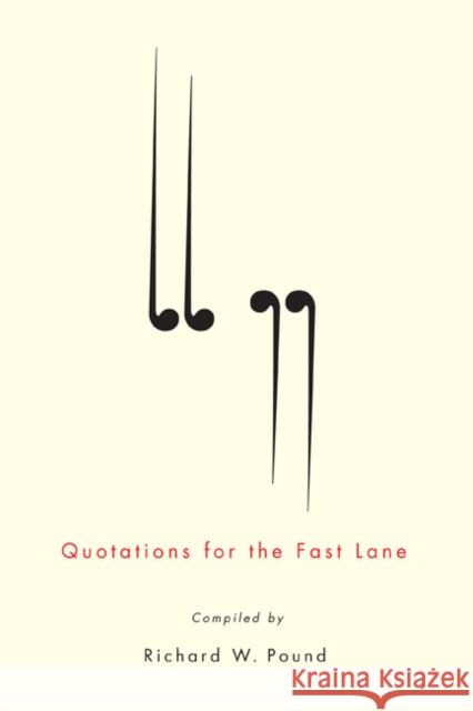 Quotations for the Fast Lane Richard W. Pound 9780773542983 McGill-Queen's University Press