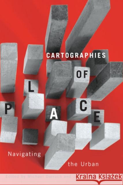 Cartographies of Place, 4: Navigating the Urban Darroch, Michael 9780773543027 McGill-Queen's University Press