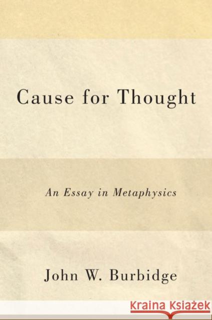 Cause for Thought : An Essay in Metaphysics John W., Professor Burbidge 9780773543539