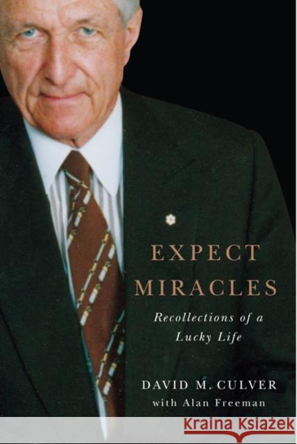 Expect Miracles: Recollections of a Lucky Life: Volume 19 David M. Culver, Alan Freeman 9780773543553 McGill-Queen's University Press