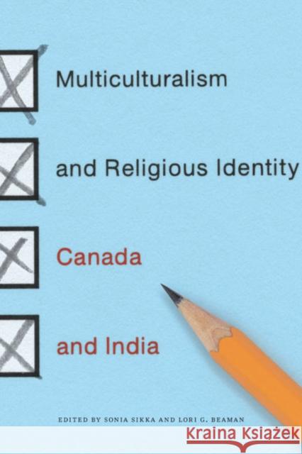 The Multiculturalism and Religious Identity : Canada and India Sonia Sikka Lori G. Beaman 9780773543744