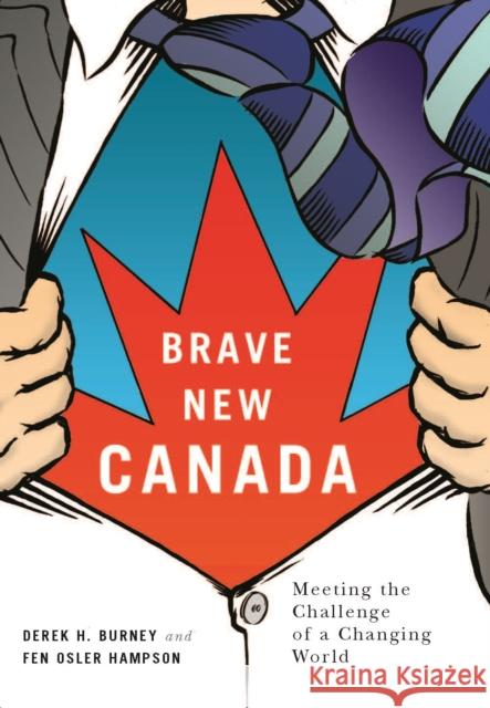 Brave New Canada: Meeting the Challenge of a Changing World Derek H. Burney, Fen Osler Hampson 9780773543980 McGill-Queen's University Press