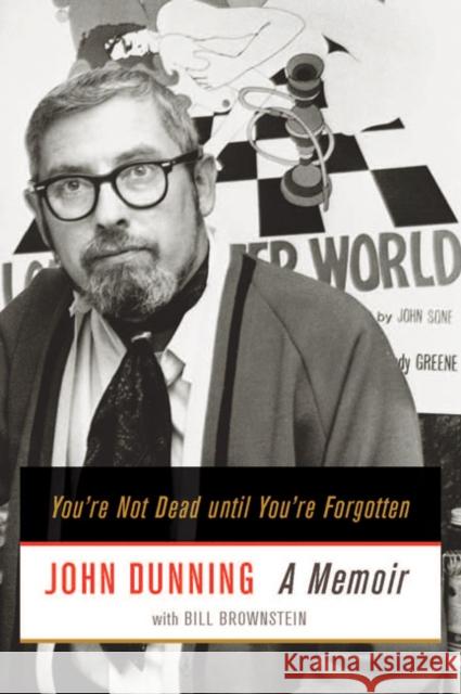 You're Not Dead Until You're Forgotten John Dunning Bill Brownstein 9780773544024 McGill-Queen's University Press