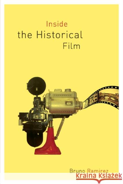 Inside the Historical Film Bruno Ramirez 9780773544208 McGill-Queen's University Press