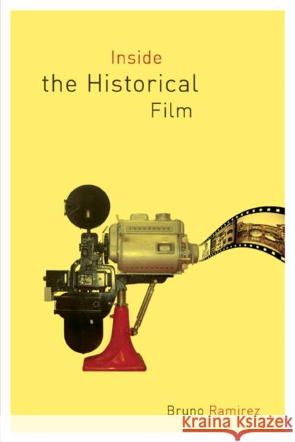 Inside the Historical Film Bruno Ramirez 9780773544215 McGill-Queen's University Press