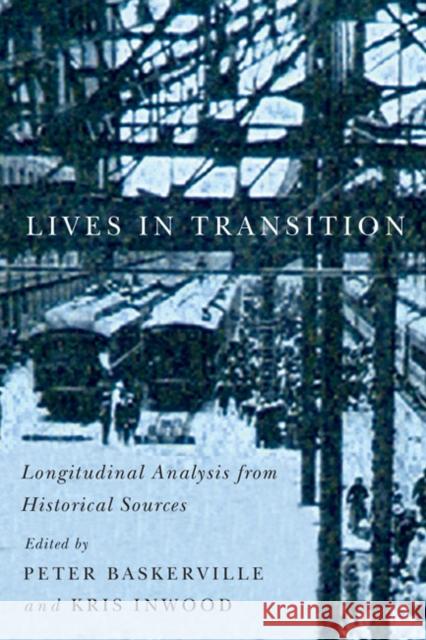 Lives in Transition: Longitudinal Analysis from Historical Sources Peter Baskerville Kris Inwood 9780773544666 McGill-Queen's University Press