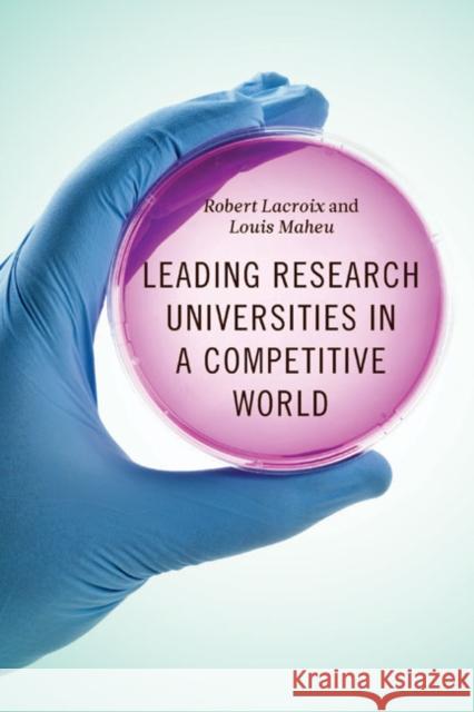 Leading Research Universities in a Competitive World Robert LaCroix Louis Maheu Paul Klassen 9780773544772 McGill-Queen's University Press