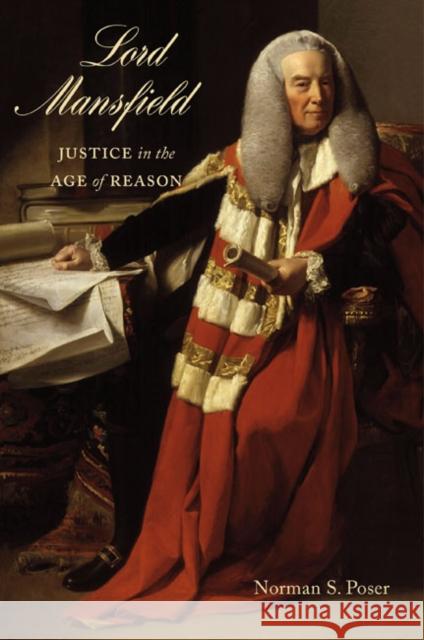 Lord Mansfield: Justice in the Age of Reason Norman S. Poser 9780773545328 McGill-Queen's University Press