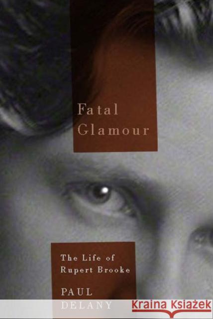 Fatal Glamour: The Life of Rupert Brooke Paul Delany 9780773545571 McGill-Queen's University Press