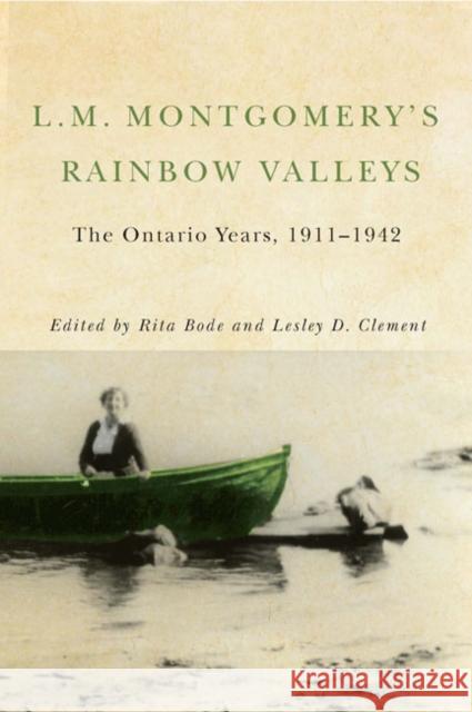 L.M. Montgomery's Rainbow Valleys: The Ontario Years, 1911-1942 Rita Bode Lesley D. Clement 9780773545748