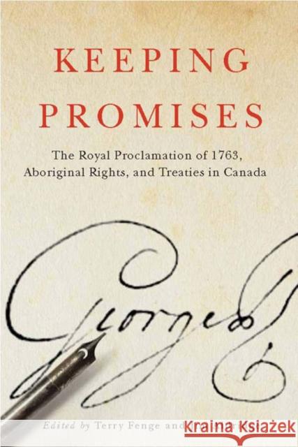 Keeping Promises: The Royal Proclamation of 1763, Aboriginal Rights, and Treaties in Canada Terry Fenge Jim Aldridge 9780773545861