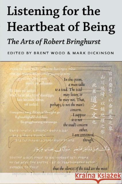 Listening for the Heartbeat of Being: The Arts of Robert Bringhurst Brent Wood Mark Dickinson 9780773546349