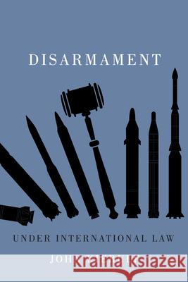 Disarmament Under International Law, 4 Kierulf, John 9780773548220 McGill-Queen's University Press