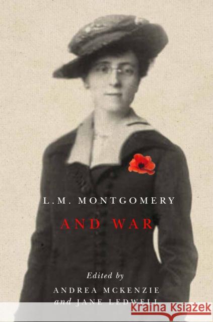 L.M. Montgomery and War Andrea McKenzie Jane Ledwell 9780773549807