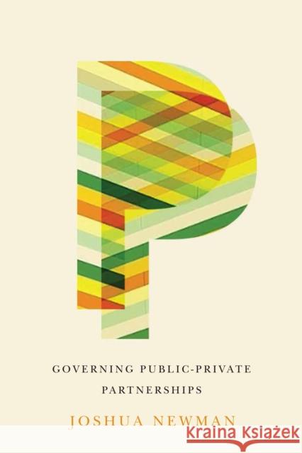 Governing Public-Private Partnerships Joshua Newman 9780773549982