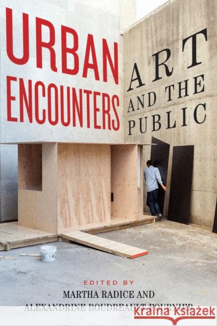 Urban Encounters: Art and the Public Volume 6 Radice, Martha 9780773550056