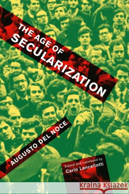 The Age of Secularization: Volume 74 Augusto Del Noce 9780773550902 McGill-Queen's University Press