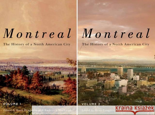 Montreal: The History of a North American City Dany Fougères, Roderick MacLeod 9780773551282