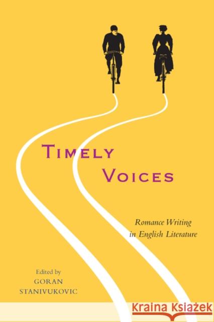 Timely Voices: Romance Writing in English Literature Goran Stanivukovic 9780773551398