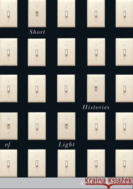 Short Histories of Light Aidan Chafe 9780773552760 McGill-Queen's University Press