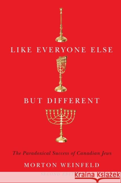 Like Everyone Else But Different, Second Edition: The Paradoxical Success of Canadian Jews Morton Weinfeld 9780773552814